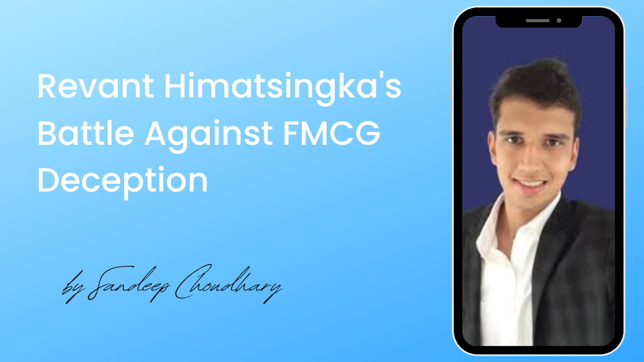 Revant Himatsingka: The Challenger Who Redefined FMCGs